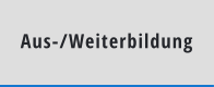 Aus-/Weiterbildung